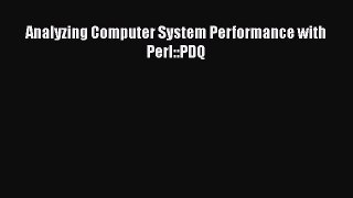 Analyzing Computer System Performance with Perl::PDQ  Free Books
