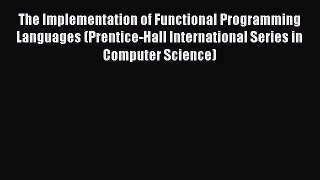 The Implementation of Functional Programming Languages (Prentice-Hall International Series