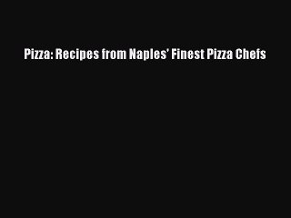 Pizza: Recipes from Naples' Finest Pizza Chefs  Free Books