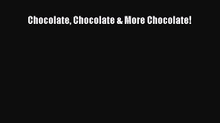 Chocolate Chocolate & More Chocolate!  PDF Download