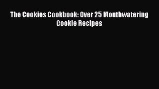 The Cookies Cookbook: Over 25 Mouthwatering Cookie Recipes Free Download Book
