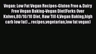 Vegan: Low Fat Vegan Recipes-Gluten Free & Dairy Free Vegan Baking-Vegan Diet(Forks Over Knives80/10/10