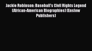Jackie Robinson: Baseball's Civil Rights Legend (African-American Biographies) (Enslow Publishers)