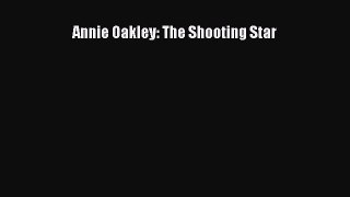 Annie Oakley: The Shooting Star  Free Books