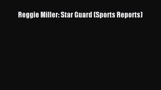 Reggie Miller: Star Guard (Sports Reports)  Free Books