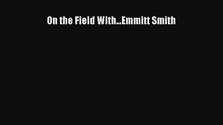 On the Field With...Emmitt Smith  Read Online Book