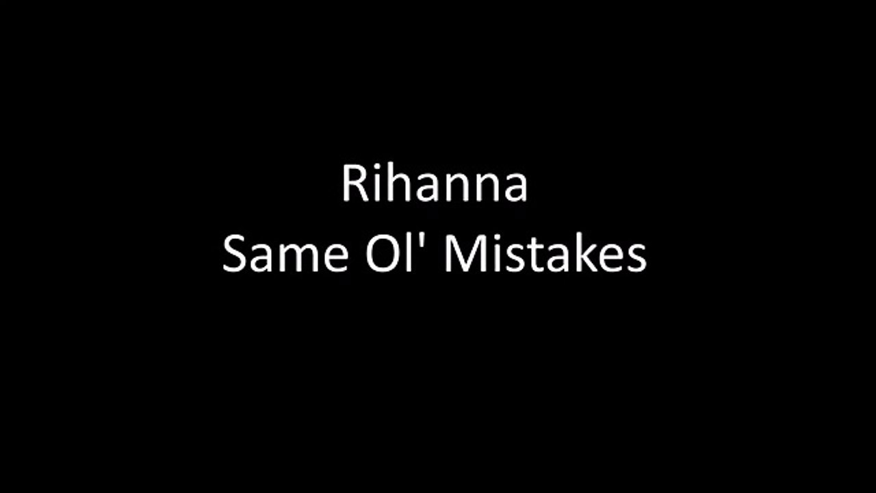 Rihanna - Same Ol' Mistakes (Lyrics) [HD] -