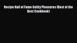 Recipe Hall of Fame Guilty Pleasures (Best of the Best Cookbook)  Free Books