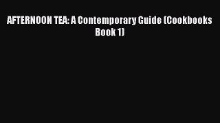 AFTERNOON TEA: A Contemporary Guide (Cookbooks Book 1)  Free Books