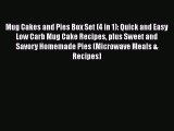 Mug Cakes and Pies Box Set (4 in 1): Quick and Easy Low Carb Mug Cake Recipes plus Sweet and