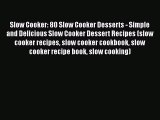 Slow Cooker: 80 Slow Cooker Desserts - Simple and Delicious Slow Cooker Dessert Recipes (slow