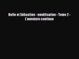 [PDF Télécharger] Belle et Sébastien - novélisation - Tome 2 - L'aventure continue [lire] en