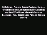 50 Delicious Pumpkin Dessert Recipes - Recipes For Pumpkin Muffins Pumpkin Brownies Blondies