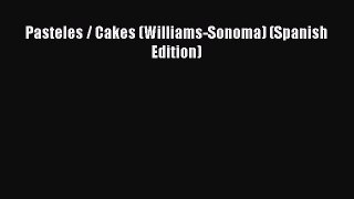 Pasteles / Cakes (Williams-Sonoma) (Spanish Edition)  Free PDF