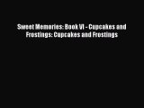 Sweet Memories: Book VI - Cupcakes and Frostings: Cupcakes and Frostings  Free Books