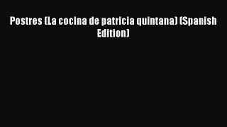 Postres (La cocina de patricia quintana) (Spanish Edition)  Free Books