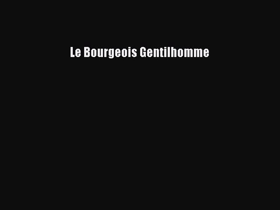 [PDF Télécharger] Le Bourgeois Gentilhomme [Télécharger] Complet Ebook