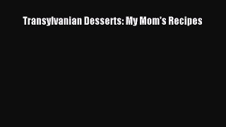Transylvanian Desserts: My Mom's Recipes  Free Books