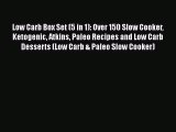 Low Carb Box Set (5 in 1): Over 150 Slow Cooker Ketogenic Atkins Paleo Recipes and Low Carb