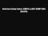 Delicious Dump Cakes: SIMPLE & EASY DUMP CAKE RECIPES  PDF Download