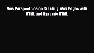 New Perspectives on Creating Web Pages with HTML and Dynamic HTML  Free Books