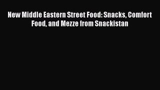 New Middle Eastern Street Food: Snacks Comfort Food and Mezze from Snackistan  Free Books