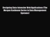 Designing Data-Intensive Web Applications (The Morgan Kaufmann Series in Data Management Systems)