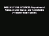 INTELLIGENT USER INTERFACES: Adaptation and Personalization Systems and Technologies (Premier