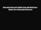 Chocolate Desserts Made Easy and Delicious - Gluten Free Chocolate Desserts  Free Books