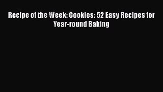 Recipe of the Week: Cookies: 52 Easy Recipes for Year-round Baking  Read Online Book
