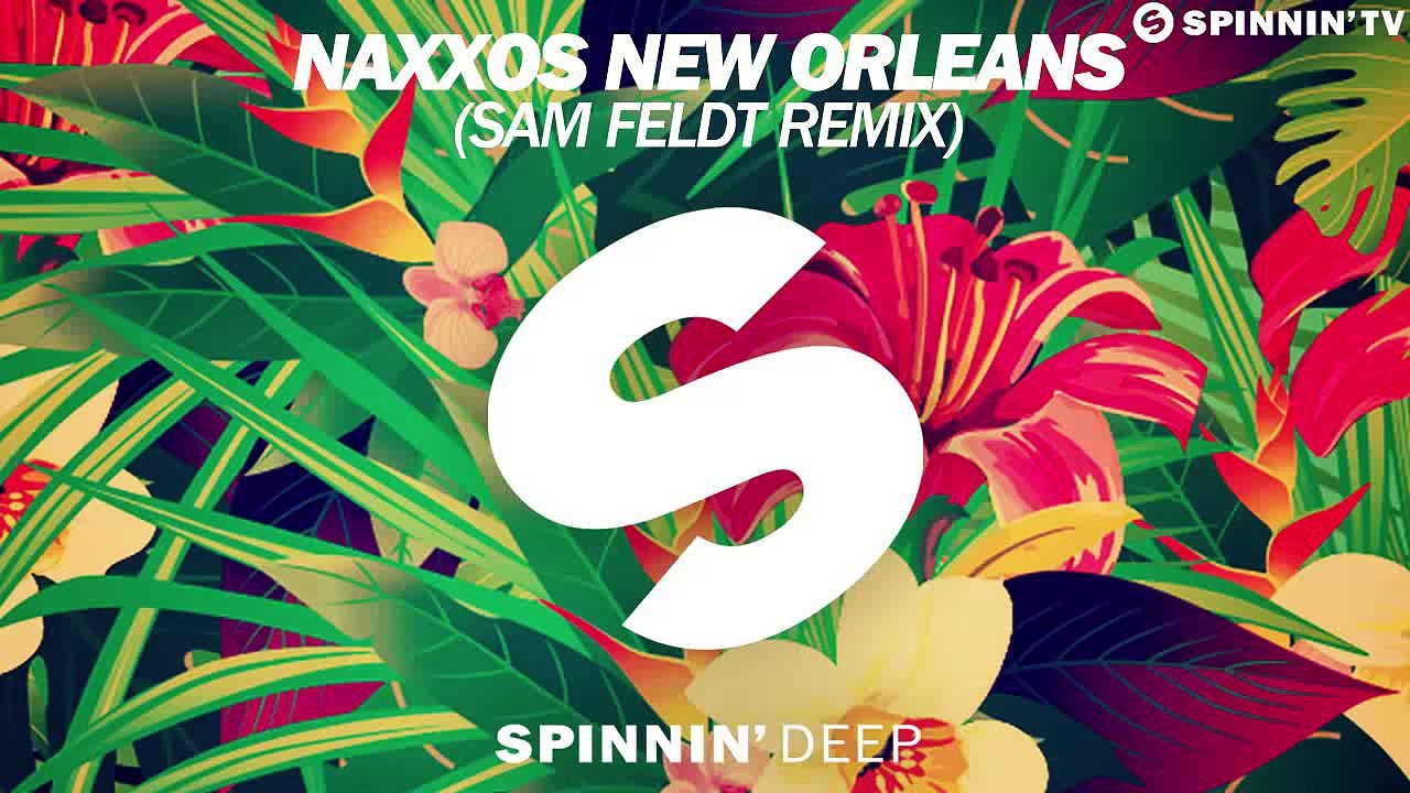 Naxxos - New Orleans (Sam Feldt Remix) [OUT NOW]