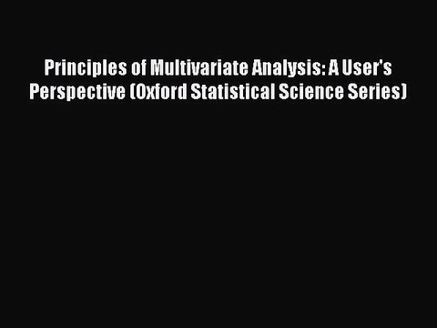 (PDF Download) Principles of Multivariate Analysis: A User's Perspective (Oxford Statistical