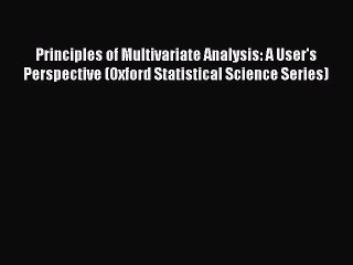 (PDF Download) Principles of Multivariate Analysis: A User's Perspective (Oxford Statistical