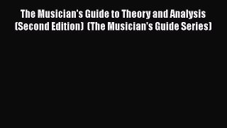[PDF Download] The Musician's Guide to Theory and Analysis (Second Edition)  (The Musician's