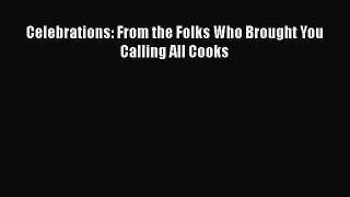 Celebrations: From the Folks Who Brought You Calling All Cooks  Free Books