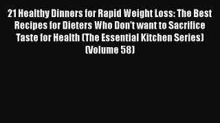 21 Healthy Dinners for Rapid Weight Loss: The Best Recipes for Dieters Who Don't want to Sacrifice