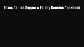 Texas Church Supper & Family Reunion Cookbook  Free Books