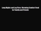 Long Nights and Log Fires: Warming Comfort Food for Family and Friends  Free Books