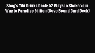 Shag's Tiki Drinks Deck: 52 Ways to Shake Your Way to Paradise Edition (Case Bound Card Deck)