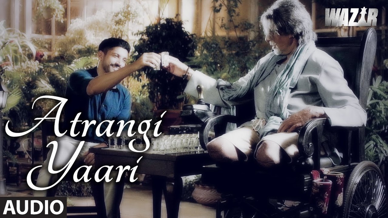 ATRANGI YAARI Full Song (AUDIO) | Wazir | Amitabh Bachchan, Farhan Akhtar | Movie song
