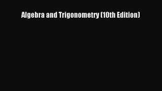 [PDF Download] Algebra and Trigonometry (10th Edition) [PDF] Online