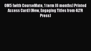 [PDF Download] OM5 (with CourseMate 1 term (6 months) Printed Access Card) (New Engaging Titles