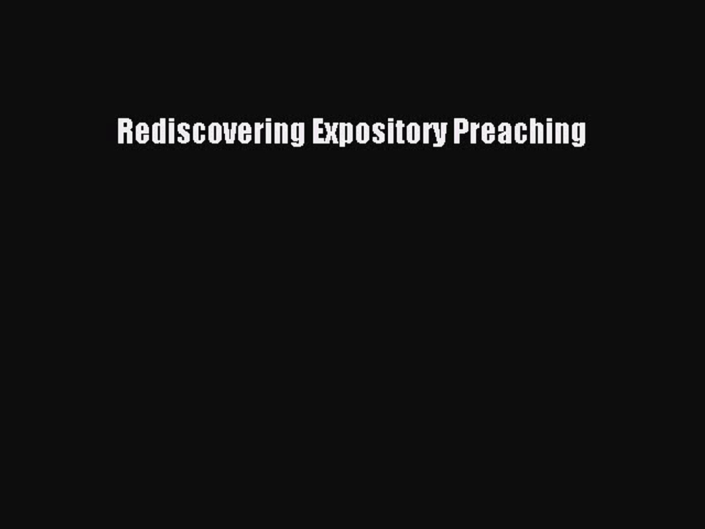 (PDF Download) Rediscovering Expository Preaching Download