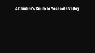 [PDF Download] A Climber's Guide to Yosemite Valley [PDF] Full Ebook