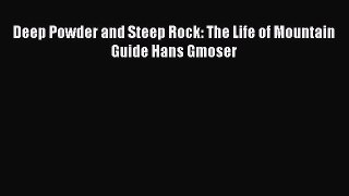 [PDF Download] Deep Powder and Steep Rock: The Life of Mountain Guide Hans Gmoser [Download]