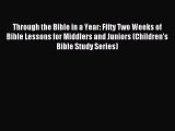 (PDF Download) Through the Bible in a Year: Fifty Two Weeks of Bible Lessons for Middlers and