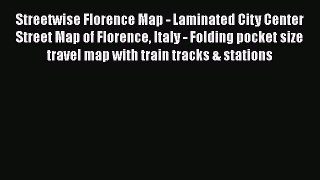 Streetwise Florence Map - Laminated City Center Street Map of Florence Italy - Folding pocket