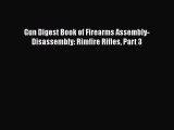 [PDF Download] Gun Digest Book of Firearms Assembly-Disassembly: Rimfire Rifles Part 3 [Read]