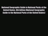 National Geographic Guide to National Parks of the United States 8th Edition (National Geographic