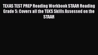TEXAS TEST PREP Reading Workbook STAAR Reading Grade 5: Covers all the TEKS Skills Assessed